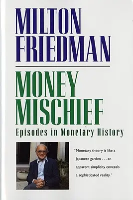 Peniazová neplecha: Episode in Monetary History (Epizódy z dejín meny) - Money Mischief: Episodes in Monetary History