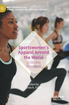 Športové oblečenie žien vo svete: Jednotne diskutované - Sportswomen's Apparel Around the World: Uniformly Discussed