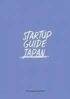 Startup Guide Japonsko: Zväzok 1 - Startup Guide Japan: Volume 1