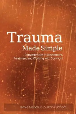 Zjednodušená trauma: Trauma: Kompetencie v oblasti hodnotenia, liečby a práce s preživšími - Trauma Made Simple: Competencies in Assessment, Treatment and Working with Survivors