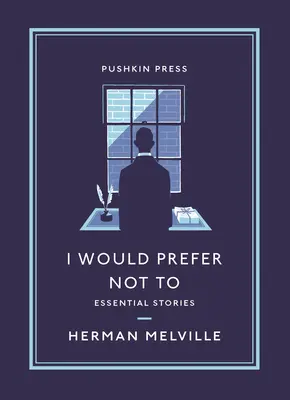 I Would Prefer Not to: Základné poviedky - I Would Prefer Not to: Essential Stories