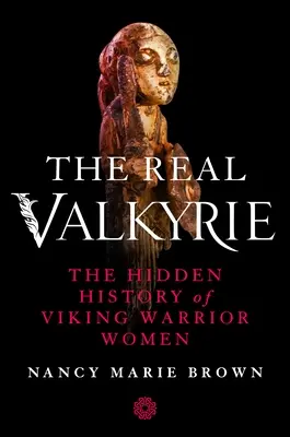 Skutočné valkýry: Skrytá história vikingských bojovníčok - The Real Valkyrie: The Hidden History of Viking Warrior Women