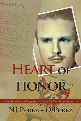 Srdce cti: Neuveriteľná cesta jedného muža za záchranou rodiny a krajiny - Heart of Honor: One Man's Incredible Journey to Save his Family and Country