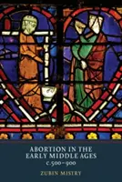 Potraty v ranom stredoveku, cca 500-900 - Abortion in the Early Middle Ages, C.500-900