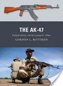 Ak-47: Útočné pušky série Kalašnikov - The Ak-47: Kalashnikov-Series Assault Rifles