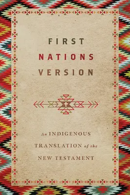 Verzia pre prvé národy: Domorodý preklad Nového zákona - First Nations Version: An Indigenous Translation of the New Testament