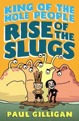 Kráľ krtčieho ľudu: Kráľovstvo krtkov: Vzostup slimákov - King of the Mole People: Rise of the Slugs