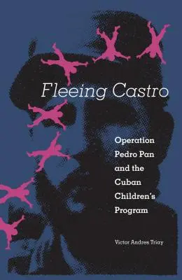 Útek pred Castrom: Operácia Pedro Pan a program pre kubánske deti - Fleeing Castro: Operation Pedro Pan and the Cuban Children's Program