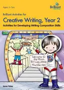 Brilantné aktivity pre tvorivé písanie, 2. ročník - aktivity na rozvoj zručností pri písaní - Brilliant Activities for Creative Writing, Year 2-Activities for Developing Writing Composition Skills