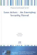 OSAMELÍ AKTÉRI - VZNIKAJÚCA BEZPEČNOSTNÁ HROZBA - LONE ACTORS AN EMERGING SECURITY THREAT