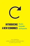 Zavedenie novej ekonomiky: Pluralistická, udržateľná a progresívna - Introducing a New Economics: Pluralist, Sustainable and Progressive