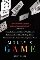 Mollyina hra: Pravdivý príbeh 26-ročnej ženy, ktorá stojí za najexkluzívnejšou podzemnou pokerovou hrou s vysokými stávkami na svete - Molly's Game: The True Story of the 26-Year-Old Woman Behind the Most Exclusive, High-Stakes Underground Poker Game in the World