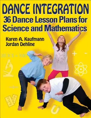 Tanečná integrácia: 36 plánov tanečných hodín pre prírodovedu a matematiku - Dance Integration: 36 Dance Lesson Plans for Science and Mathematics