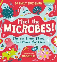 Zoznámte sa s mikróbmi! - Maličké živé veci, ktoré formujú náš život - Meet the Microbes! - The Tiny Living Things That Mould Our Lives