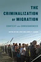 Kriminalizácia migrácie, 1: Kontext a dôsledky - The Criminalization of Migration, 1: Context and Consequences