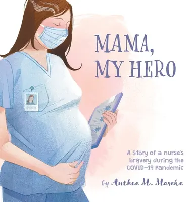 Mama, moja hrdinka: Príbeh o odvahe zdravotnej sestry počas pandémie COVID-19 - Mama, My Hero: A Story of a nurse's bravery during the COVID-19 Pandemic