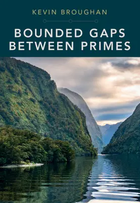 Obmedzené medzery medzi prvočíslami: Epické objavy na začiatku dvadsiateho prvého storočia - Bounded Gaps Between Primes: The Epic Breakthroughs of the Early Twenty-First Century