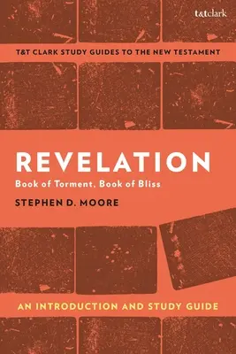Zjavenie Jána: An Introduction and Study Guide: Kniha utrpenia, kniha blaženosti - Revelation: An Introduction and Study Guide: Book of Torment, Book of Bliss