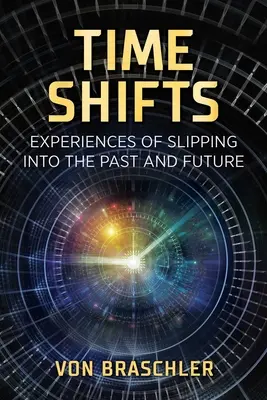 Posuny v čase: Zážitky z vnárania sa do minulosti a budúcnosti - Time Shifts: Experiences of Slipping Into the Past and Future