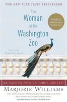 Žena vo washingtonskej zoo: Píše o politike, rodine a osude - The Woman at the Washington Zoo: Writings on Politics, Family, and Fate
