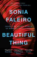 Krásna vec - Do tajného sveta bombajských tanečných barov - Beautiful Thing - Inside the Secret World of Bombay's Dance Bars