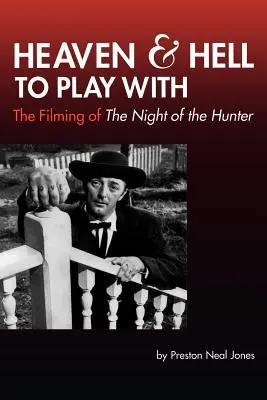 Nebo a peklo na hranie: Natáčanie filmu Noc lovca - Heaven and Hell to Play With: The Filming of The Night of the Hunter