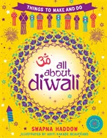 Všetko o Diwali: Vydajte sa na cestu na Diali: Veci na výrobu a robenie - All About Diwali: Things to Make and Do
