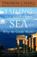 Plavba po tmavom mori vína: Prečo sú Gréci dôležití - Sailing the Wine-Dark Sea: Why the Greeks Matter