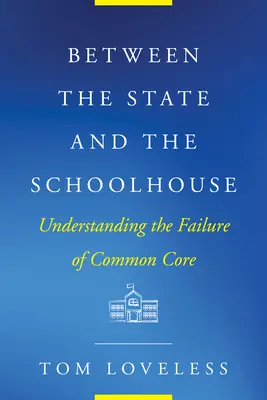 Medzi štátom a školou: Pochopenie zlyhania spoločného jadra - Between the State and the Schoolhouse: Understanding the Failure of Common Core