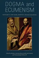 Dogma a ekumenizmus: Druhý vatikánsky koncil a spis Karla Bartha Ad Limina Apostolorum - Dogma and Ecumenism: Vatican II and Karl Barth's Ad Limina Apostolorum