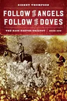 Nasleduj anjelov, nasleduj holubice: Vydanie trilógie o Bassovi Reevesovi, kniha prvá - Follow the Angels, Follow the Doves: The Bass Reeves Trilogy, Book One