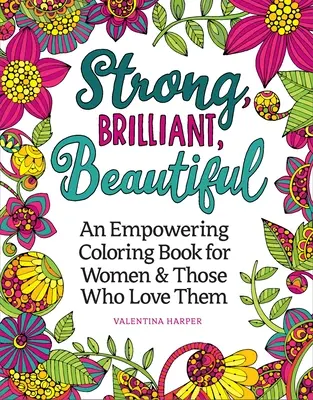 Silná, žiarivá, krásna: Omaľovánky na oslavu a posilnenie žien - Strong, Brilliant, Beautiful: A Coloring Book to Celebrate and Empower Women