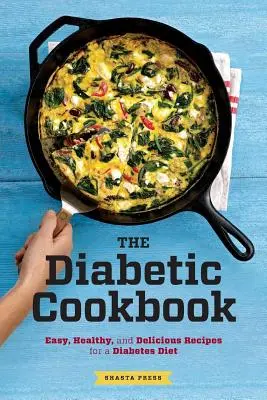 Diabetická kuchárka: Vychutnajte si jednoduché, zdravé a chutné recepty pre diabetickú diétu - Diabetic Cookbook: Easy, Healthy, and Delicious Recipes for a Diabetes Diet