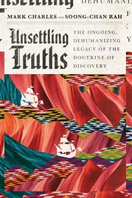 Znepokojujúce pravdy: Pretrvávajúce, dehumanizujúce dedičstvo doktríny objavu - Unsettling Truths: The Ongoing, Dehumanizing Legacy of the Doctrine of Discovery