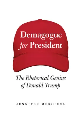 Demagóg za prezidenta: Rétorický génius Donalda Trumpa - Demagogue for President: The Rhetorical Genius of Donald Trump
