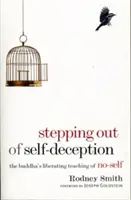 Vykročenie zo sebaklamu: Budhovo oslobodzujúce učenie o ne-jazde - Stepping Out of Self-Deception: The Buddha's Liberating Teaching of No-Self