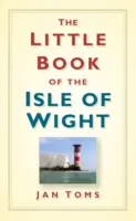 Malá kniha o ostrove Wight - The Little Book of the Isle of Wight