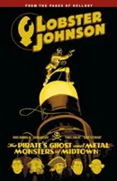 Homár Johnson 5. zväzok: Pirátsky duch a Kovové príšery z Midtownu - Lobster Johnson Volume 5: The Pirate's Ghost and Metal Monsters of Midtown