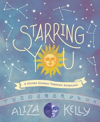 V hlavnej úlohe ste vy: A Guided Journey Through Astrology - Starring You: A Guided Journey Through Astrology