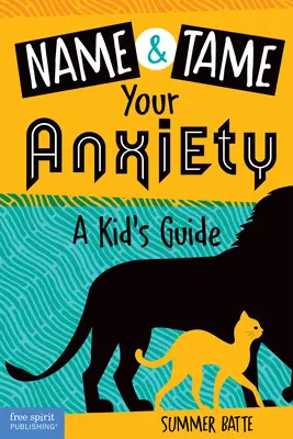 Pomenujte a skroťte svoju úzkosť: Vymenujte a skroťte svoju úzkosť. - Name and Tame Your Anxiety: A Kid's Guide