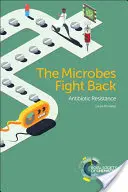 Mikróby sa bránia: Odolnosť voči antibiotikám - The Microbes Fight Back: Antibiotic Resistance
