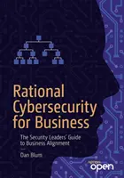Racionálna kybernetická bezpečnosť pre podniky: Príručka pre vedúcich pracovníkov v oblasti bezpečnosti na zosúladenie s podnikaním - Rational Cybersecurity for Business: The Security Leaders' Guide to Business Alignment