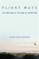 Cesty letu: Život a strata na pokraji vyhynutia - Flight Ways: Life and Loss at the Edge of Extinction
