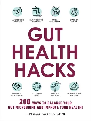 Hacks na zdravie čriev: 200 spôsobov, ako vyvážiť črevný mikrobióm a zlepšiť si zdravie! - Gut Health Hacks: 200 Ways to Balance Your Gut Microbiome and Improve Your Health!