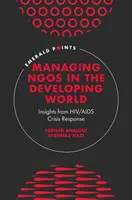 Manažment Ngos v rozvojovom svete: Poznatky z reakcie na krízu HIV/AIDS - Managing Ngos in the Developing World: Insights from Hiv/AIDS Crisis Response