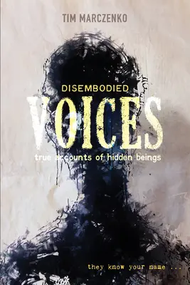 Disembodied Voices: Skutočné príbehy skrytých bytostí - Disembodied Voices: True Accounts of Hidden Beings