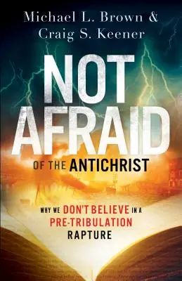 Nebojte sa Antikrista: Prečo neveríme v predtribulačné vytrhnutie - Not Afraid of the Antichrist: Why We Don't Believe in a Pre-Tribulation Rapture