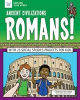 Staroveké civilizácie: Rimania!: S 25 spoločenskovednými projektmi pre deti - Ancient Civilizations: Romans!: With 25 Social Studies Projects for Kids