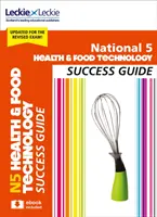 Národná príručka pre úspešné zvládnutie 5 zdravotných a potravinárskych technológií - Revise for Sqa Exams - National 5 Health and Food Technology Success Guide - Revise for Sqa Exams