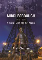 Middlesbrough 1920-2020 - storočie zmien - Middlesbrough 1920-2020 - A Century of Change